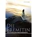 Die Eremitin Wundersame Begegnungen: Wundersame Begegnungen / Eine Frau sucht ihre Bestimmung in der Einsamkeit der Berge