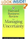 Harvard Business Review on Managing Uncertainty (Harvard Business Review Paperback Series)