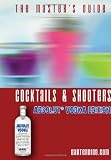 The Master's Guide: Cocktails and Shooters - Drink Recipes (ABSOLUT® Vodka Edition)