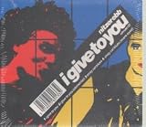 Anklicken zum Vergrößeren:  - I Give to You (Audio CD)
