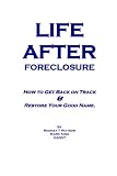 Life After Foreclosure: How to Get Back on Track After Foreclosure