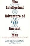 The Intellectual Adventure of Ancient Man: An Essay of Speculative Thought in the Ancient Near East (Oriental Institute Essays)