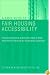 A Basic Guide to Fair Housing Accessibility : Everything Architects and Builders Need to Know About the Fair Housing Act Accessibility Guidelines