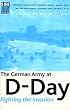 The German Army at D-day: Fighting the Invasion