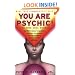 You Are Psychic!: The Free Soul Method