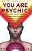 You Are Psychic!: The Free Soul Method