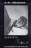 Depth of Field: Essays on Photographs, Lens Culture, and Mass Media