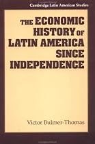 The Economic History of Latin America since Independence (Cambridge Latin American Studies)