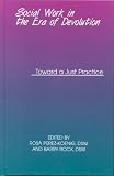 Social Work in the Era of Devolution: Toward a Just Practice