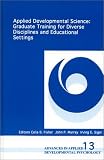 Applied Developmental Science: Graduate Training for Diverse Disciplines and Educational Settings (Advances in Applied Developmental Psychology)
