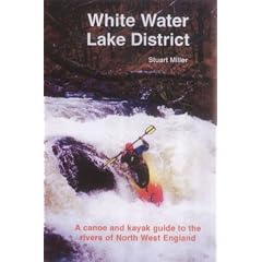 White Water Lake District: A Canoe and Kayak Guide to the Rivers of North West England