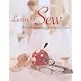 Learn to Sew: All the Techniques You Need for Sewing Basic Projects