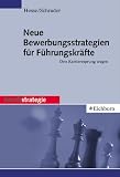 Produkt-Bild: Neue Bewerbungsstrategien f&uuml;r F&uuml;hrungskr&auml;fte: Den Karrieresprung wagen