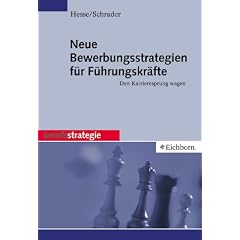 Neue Bewerbungsstrategien f�r F�hrungskr�fte: Den Karrieresprung wagen