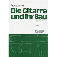 Die Gitarre und ihr Bau: Technologie von Gitarre, Laute, Mandoline, Sister, Tanbur und Saite. Edition Bochinsky