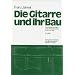 Die Gitarre und ihr Bau: Technologie von Gitarre, Laute, Mandoline, Sister, Tanbur und Saite. Edition Bochinsky