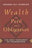 Wealth As Peril and Obligation: The New Testament on Possessions