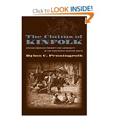 The Claims of Kinfolk: African American Property and Community in the Nineteenth-Century South (The John Hope Franklin Series in African American History and Culture)