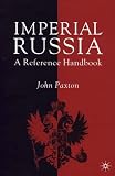 Imperial Russia: A Reference Handbook