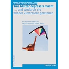 Was M�tter depressiv macht... und wodurch sie wieder Zuversicht gewinnen: Ein Therapiehandbuch