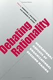 Debating Rationality: Nonrational Aspects of Organizational Decision Making (Frank W Pierce Memorial Lectureship and Conference Series)