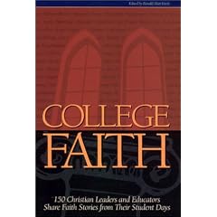 College Faith: 150 Christian Leaders and Educators Share Faith Stories from Their Student Days