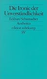 Produkt-Bild: Die Ironie der Unverst&auml;ndlichkeit: Johann Georg Hamann, Friedrich Schlegel, Jacques Derrida, Paul de Man (edition suhrkamp)