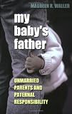 My Baby s Father: Unmarried Parents and Paternal Responsibility