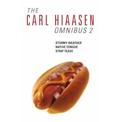 The Carl Hiaasen Omnibus 2: "Native Tongue" , "Striptease" , "Stormy Weather": Native Tongue, Striptease, Stormy Weather: "Native Tongue" , "Striptease" , "Stormy Weather"