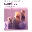 The Big Book of Candles: Over 40 Step-By-Step Candlemaking Projects by Sue Heaser