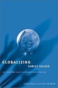 Globalizing Family Values: The Christian Right in International Politics