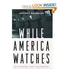 While America Watches: Televising the Holocaust