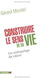 Construire le sens de sa vie : Une anthropologie des valeurs