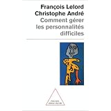 Comment g�rer les personnalit�s difficilespar Christophe Andre