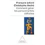 Comment g�rer les personnalit�s difficiles de Christophe Andre