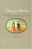 Historys Shadow: Native Americans and Historical Consciousness in the Nineteenth Century
