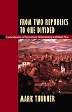 From Two Republics to One Divided: Contradictions of Postcolonial Nationmaking in Andean Peru (Latin America Otherwise)
