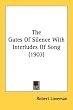The Gates Of Silence With Interludes Of Song (1903)