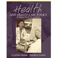 Health and Health Care Policy: A Social Work Perspective by Cynthia Moniz and Stephen H. Gorin