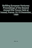Building European ventures : proceedings of the second annual EFER forum held at INSEAD, France 14-15 December, 1989