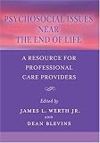  : Psychosocial Issues Near the End of Life: A Resource For Professional Care Providers