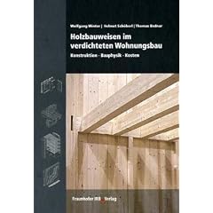 Holzbauweisen im verdichteten Wohnungsbau: Konstruktion - Bauphysik - Kosten