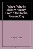 Who's who in military history : from 1453 to the present day