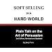 Soft Selling in a Hard World