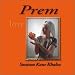  Sample Tracks 1.) &nbsp;&nbsp;&nbsp;&nbsp;Gobinda Play MP3 sample These chants are sung with purity, and devotion. This gentle CD will soothe and nourish. Prem means love. And this is what this CD shares. 