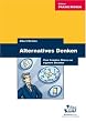 Alternatives Denken: Vom fremden Chaos zu eigener Struktur