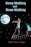 SLEEP WALKING AND MOON WALKING