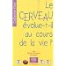 Le cerveau �volue-t-il au cours de la vie ?