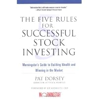 The Five Rules for Successful Stock Investing: Morningstar's Guide to Building Wealth and Winning in the Market