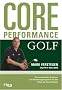 Core Performance Golf: Das revolution�re Trainings- und Ern�hrungsprogramm f�r den Erfolg auf dem Golfplatz